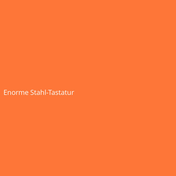Enorme Stahl-Tastatur