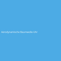 Aerodynamische Baumwolle-Uhr