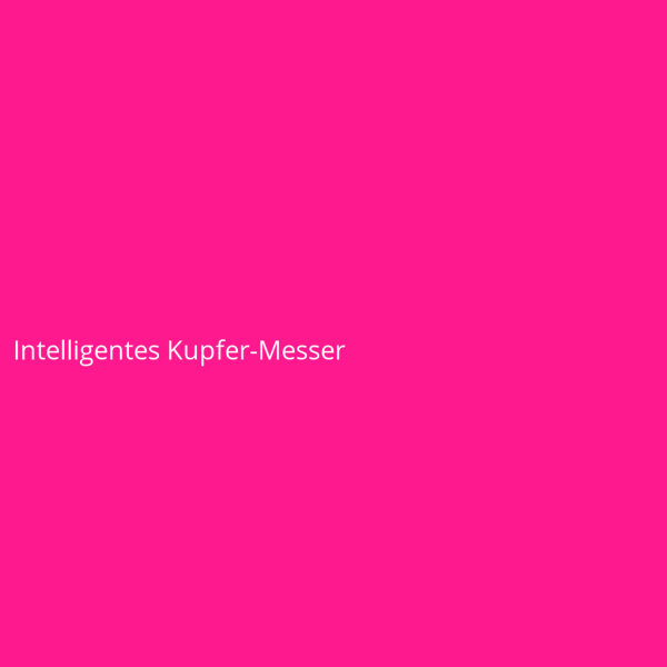 Intelligentes Kupfer-Messer